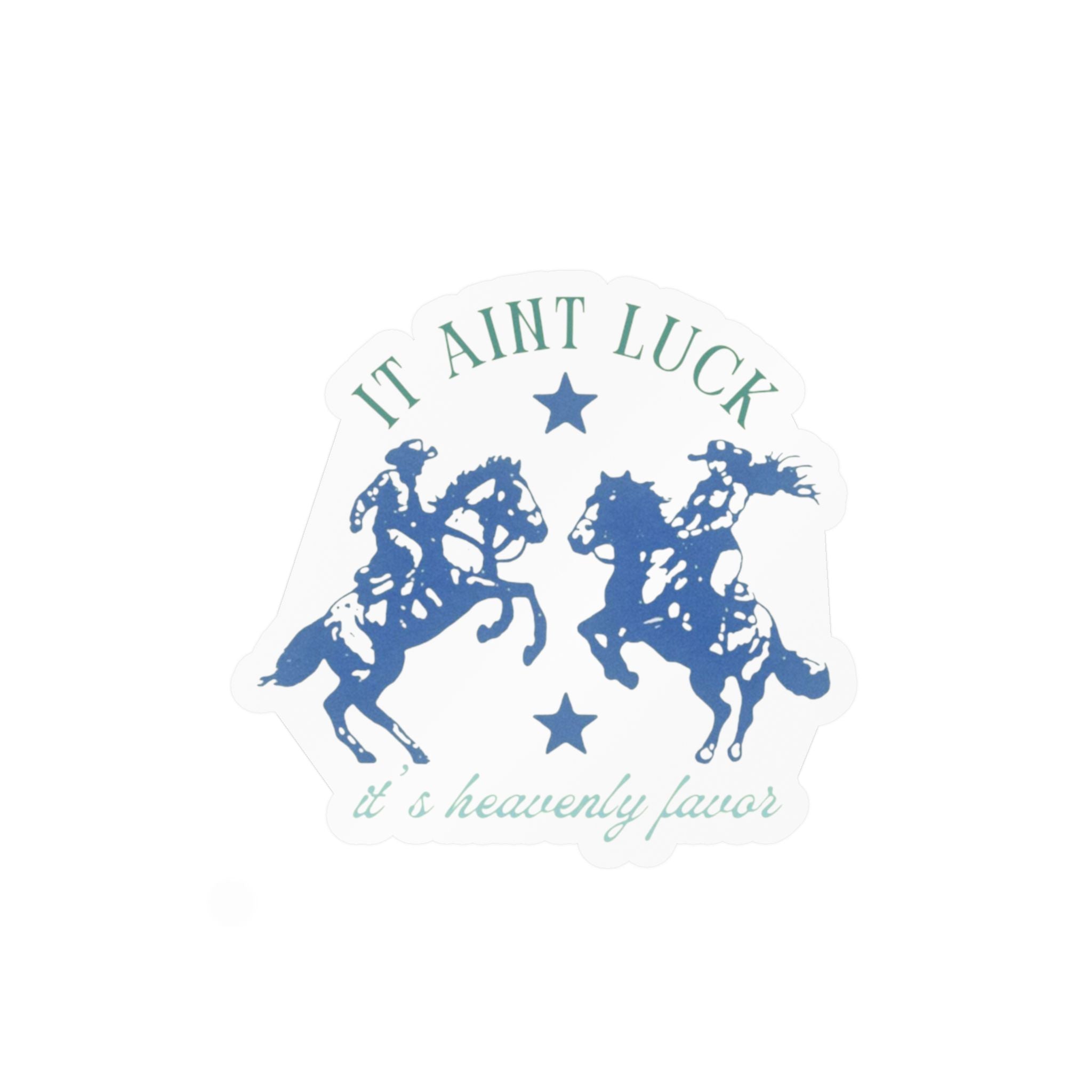 It ain’t luck sticker