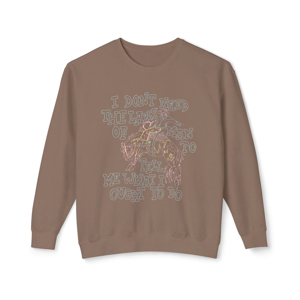 I don’t need the laws of man crewneck