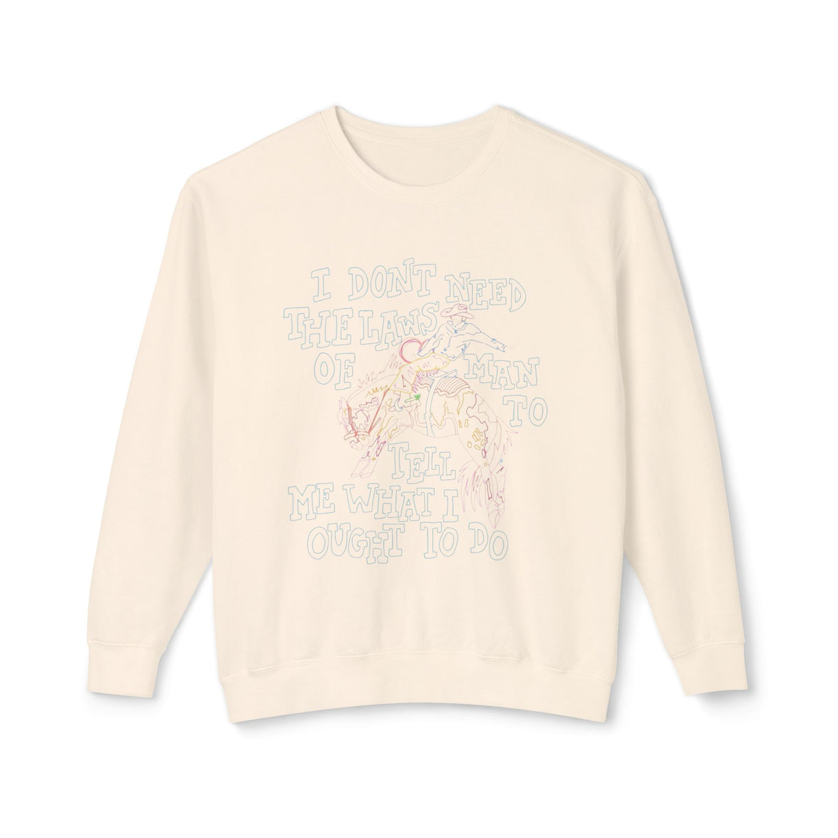 I don’t need the laws of man crewneck