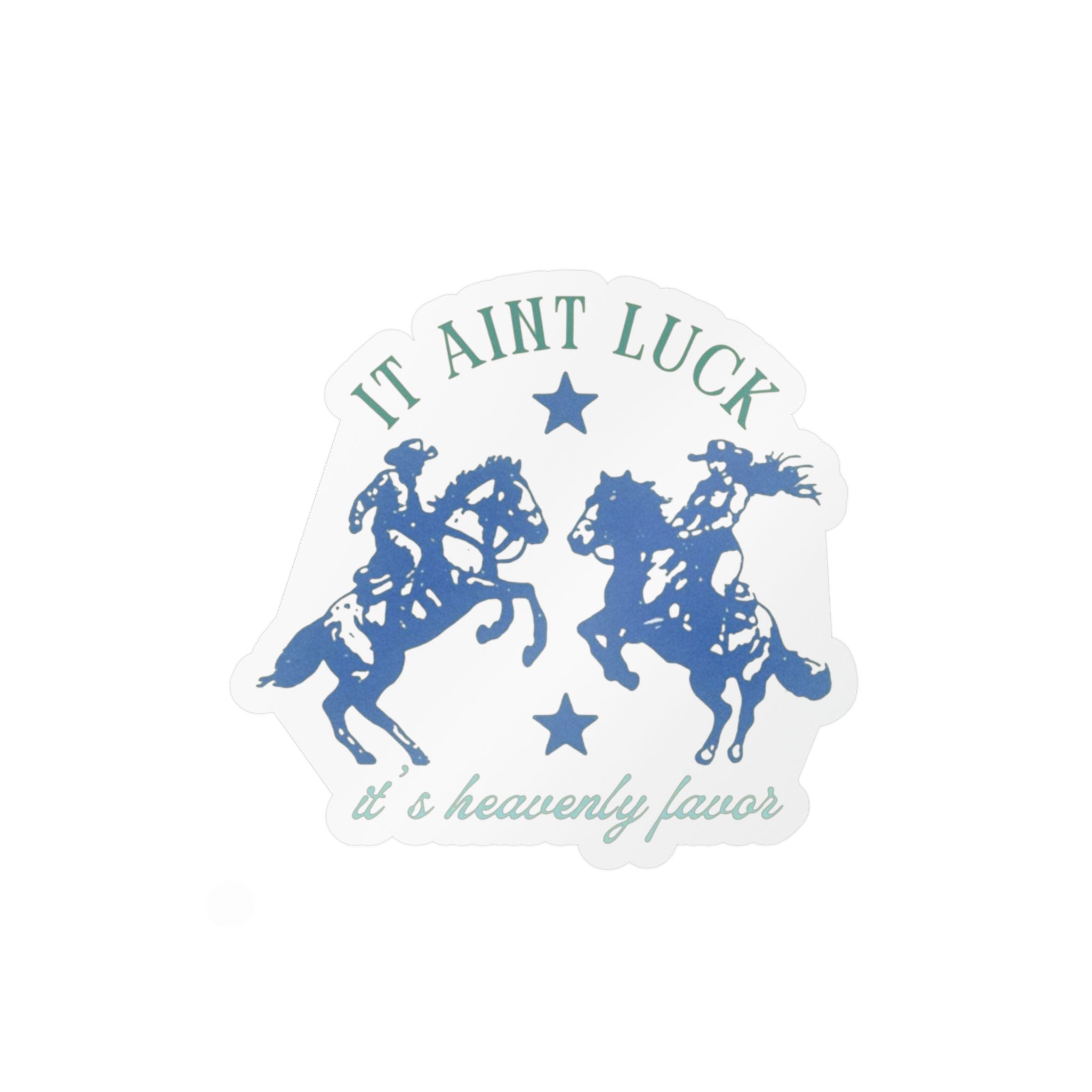 It ain’t luck sticker
